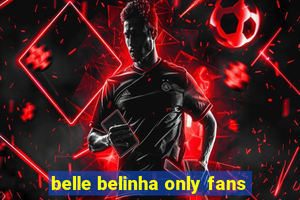 belle belinha only fans